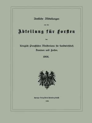 Amtliche Mitteilungen aus der Abteilung für Forsten des Königlich Preußischen Ministeriums für Landwirtschaft, Domänen und Forsten de Julius Springer, Berlin