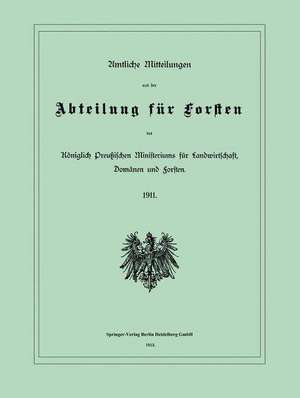 Amtliche Mitteilungen aus der Abteilung für Forsten des Königlich Preußischen Ministeriums für Landwirtschaft, Domänen und Forsten de Preußen / Ministerium für Landwirtschaft, Domänen und