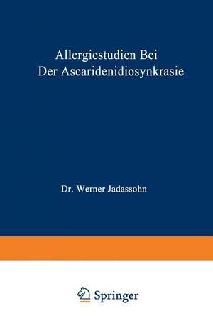 Allergiestudien bei der Ascaridenidiosynkrasie: Habilitationsschrift de Werner Jadassohn