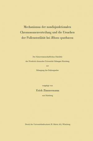 Mechanismus der nondisjunktionalen Chromosomenverteilung und die Ursachen der Pollensterilität bei Rhoeo spathacea de Erich Zimmermann