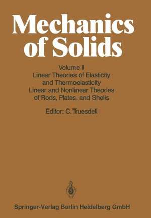 Linear Theories of Elasticity and Thermoelasticity: Linear and Nonlinear Theories of Rods, Plates, and Shells de Clifford Truesdell