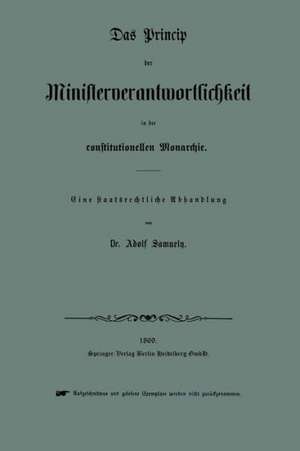 Das Princip der Ministerverantwortlichkeit in der constitutionellen Monarchie de Adolf Samuely