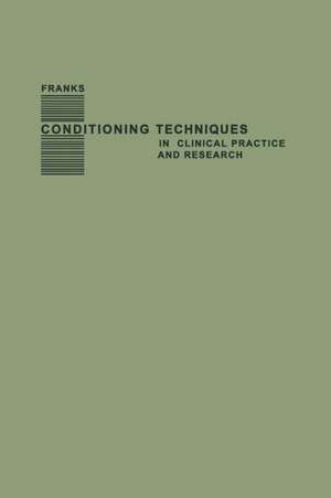 Conditioning Techniques in Clinical Practice and Research de Leo Alexander