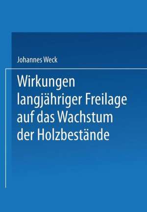 Wirkungen langjähriger Freilage auf das Wachstum der Holzbestände: Aufforstungsergebnisse auf langjährigen Räumden, Blößen und Hutungsflächen der Sächsischen Staatsforstreviere Neudorf, Nikolsdorf und Fischbach de Johannes Weck