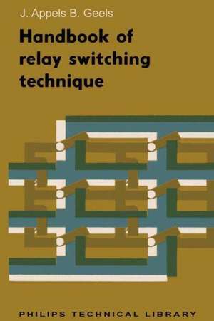 Handbook of Relay Switching Technique de J. Th Appels