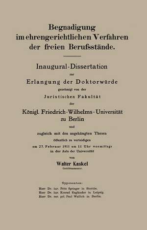 Begnadigung im ehrengerichtlichen Verfahren der freien Berufsstände: Inaugural-Dissertation de Walter Kaskel