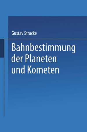 Bahnbestimmung der Planeten und Kometen de Gustav Stracke