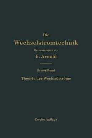 Theorie der Wechselströme de Engelbert Arnold