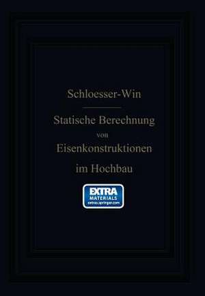 Anleitung zur statischen Berechnung von Eisenkonstruktionen im Hochbau de H. Schlösser