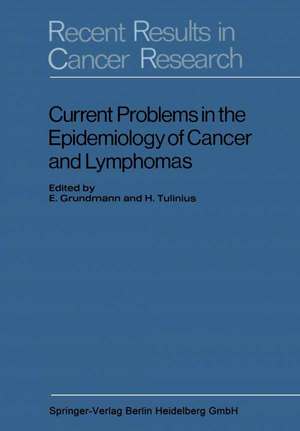 Current Problems in the Epidemiology of Cancer and Lymphomas: Symposium of the Gesellschaft zur Bekämpfung der Krebskrankheiten, Nordrhein-Westfalen, e. V de E. Grundmann