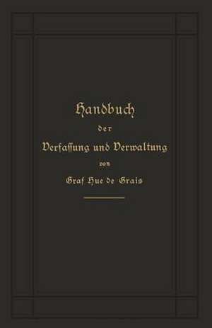 Handbuch der Verfassung und Verwaltung in Preußen und dem Deutschen Reich de Robert Achille Friedrich Hermann Hue de Grais