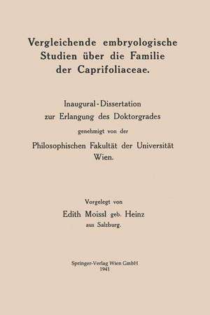 Vergleichende embryologische Studien über die Familie der Caprifoliaceae: Inaugural-Dissertation zur Erlangung des Doktorgrades genehmigt von der Philosophischen Fakultät der Universität Wien de Edith Moissl