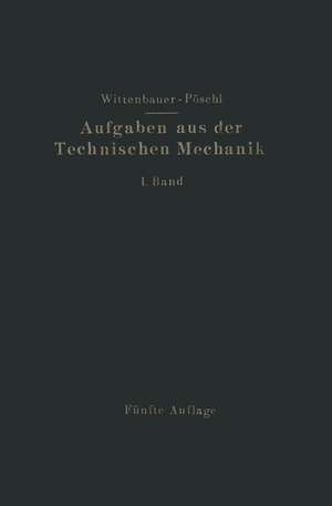 Aufgaben aus der Technischen Mechanik: I. Band Allgemeiner Teil de Theodor Pöschl