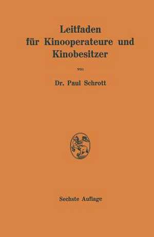 Leitfaden für Kinooperateure und Kinobesitzer de Paul Rr von Schrott