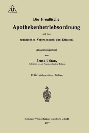 Die Preußische Apothekenbetriebsordnung mit den ergänzenden Verordnungen und Erlassen de Ernst Urban