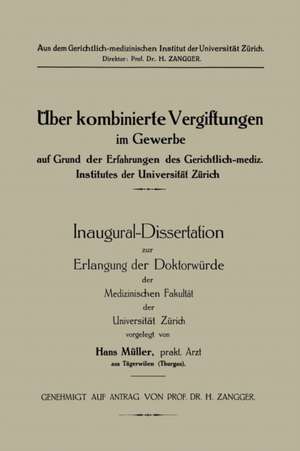 Üeber kombinierte Vergiftungen im Gewerbe auf Grund der Erfahrungen des Gerichtlich-mediz. Institutes der Universität Zürich de Hans Müller