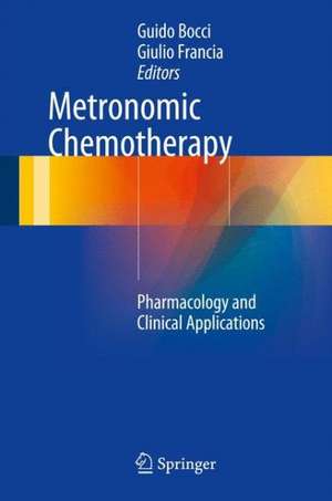 Metronomic Chemotherapy: Pharmacology and Clinical Applications de Guido Bocci