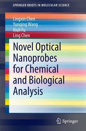 Novel Optical Nanoprobes for Chemical and Biological Analysis de Lingxin Chen