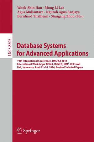 Database Systems for Advanced Applications: 19th International Conference, DASFAA 2014, International Workshops: BDMA, DaMEN, SIM³, UnCrowd; Bali, Indonesia, April 21--24, 2014, Revised Selected Papers de Wook-Shin Han