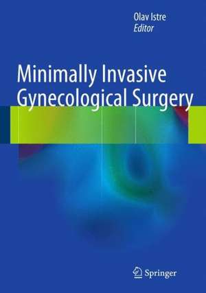 Minimally Invasive Gynecological Surgery de Olav Istre