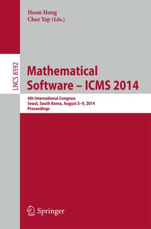 Mathematical Software -- ICMS 2014: 4th International Conference, Seoul, South Korea, August 5-9, 2014, Proceedings de Hoon Hong