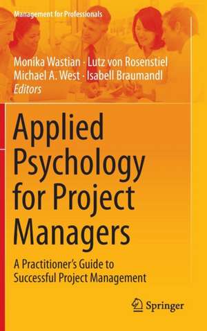 Applied Psychology for Project Managers: A Practitioner's Guide to Successful Project Management de Monika Wastian