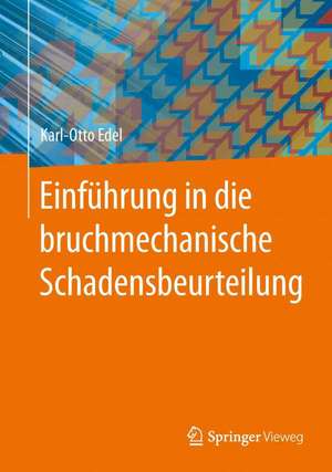 Einführung in die bruchmechanische Schadensbeurteilung de Karl-Otto Edel