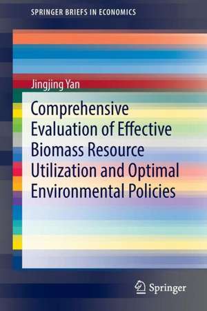 Comprehensive Evaluation of Effective Biomass Resource Utilization and Optimal Environmental Policies de Jingjing Yan