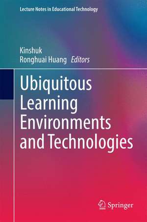 Ubiquitous Learning Environments and Technologies de Kinshuk