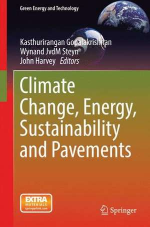 Climate Change, Energy, Sustainability and Pavements de Kasthurirangan Gopalakrishnan