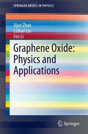 Graphene Oxide: Physics and Applications de Jijun Zhao