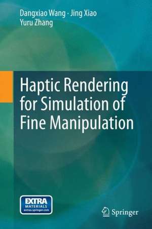 Haptic Rendering for Simulation of Fine Manipulation de Dangxiao Wang