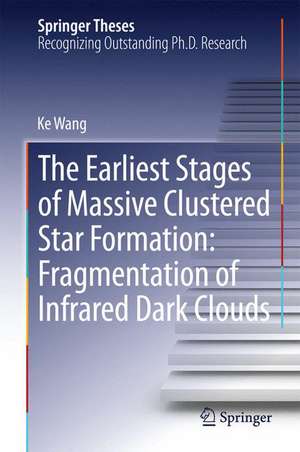 The Earliest Stages of Massive Clustered Star Formation: Fragmentation of Infrared Dark Clouds de Ke Wang