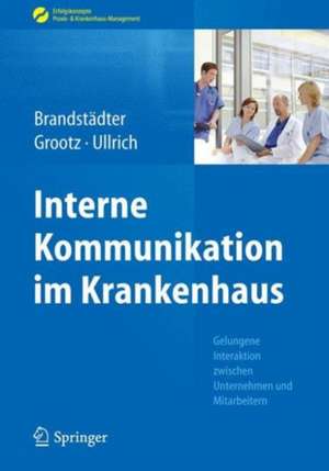 Interne Kommunikation im Krankenhaus: Gelungene Interaktion zwischen Unternehmen und Mitarbeitern de Mathias Brandstädter