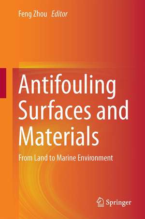 Antifouling Surfaces and Materials: From Land to Marine Environment de Feng Zhou