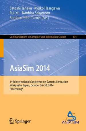 AsiaSim 2014: 14th International Conference on Systems Simulation, Kitakyushu, Japan, October 26-30, 2014. Proceedings de Satoshi Tanaka