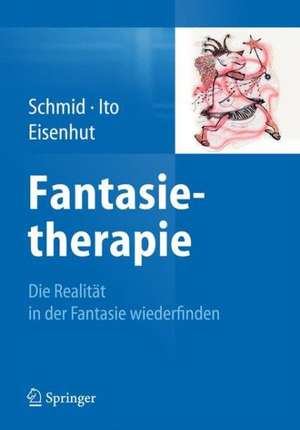 Fantasietherapie: Die Realität in der Fantasie wiederfinden de Gary Bruno Schmid