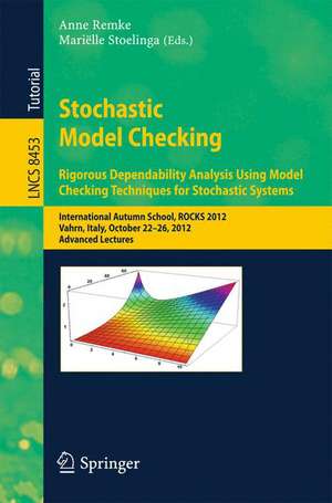 Stochastic Model Checking: International Autumn School, ROCKS 2012, Vahrn, Italy, October 22-26, 2012. Advanced Lectures de Anne Remke