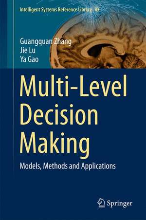 Multi-Level Decision Making: Models, Methods and Applications de Guangquan Zhang