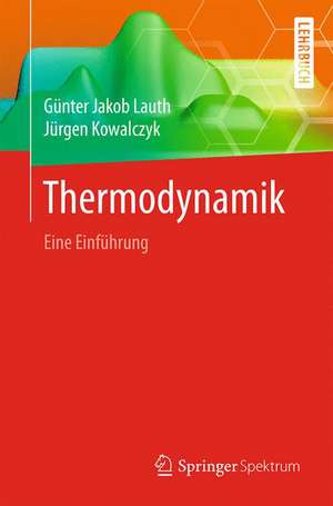 Thermodynamik: Eine Einführung de Günter Jakob Lauth