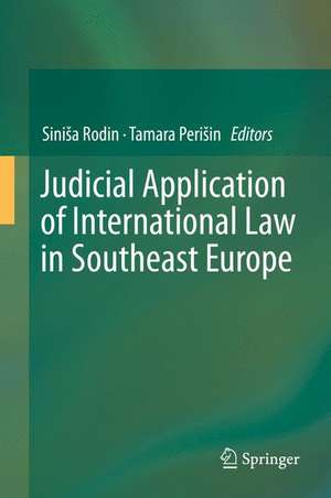 Judicial Application of International Law in Southeast Europe de Siniša Rodin