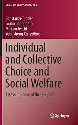 Individual and Collective Choice and Social Welfare: Essays in Honor of Nick Baigent de Constanze Binder