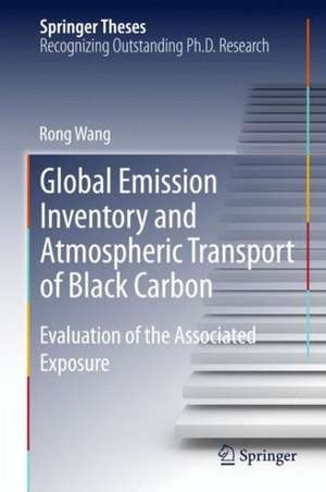 Global Emission Inventory and Atmospheric Transport of Black Carbon: Evaluation of the Associated Exposure de Rong Wang