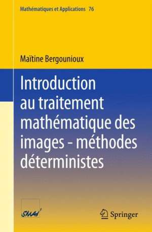 Introduction au traitement mathématique des images - méthodes déterministes de Maïtine Bergounioux