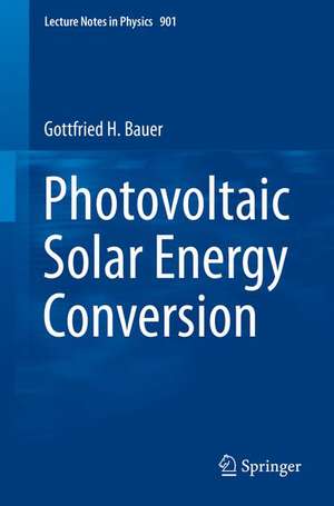 Photovoltaic Solar Energy Conversion de Gottfried H. Bauer