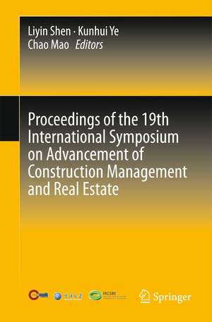 Proceedings of the 19th International Symposium on Advancement of Construction Management and Real Estate de Liyin Shen