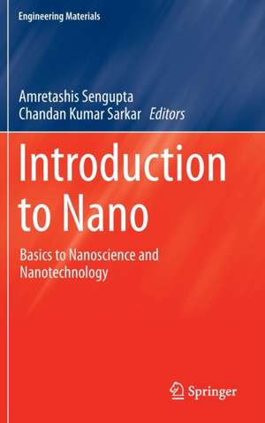 Introduction to Nano: Basics to Nanoscience and Nanotechnology de Amretashis Sengupta