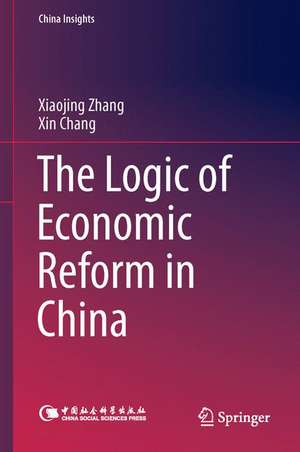 The Logic of Economic Reform in China de Xiaojing Zhang