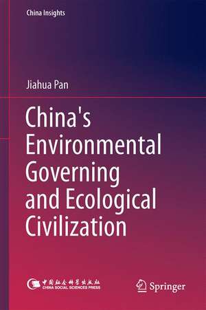 China's Environmental Governing and Ecological Civilization de Jiahua Pan