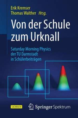 Von der Schule zum Urknall: Saturday Morning Physics der TU Darmstadt in Schülerbeiträgen de Erik Kremser